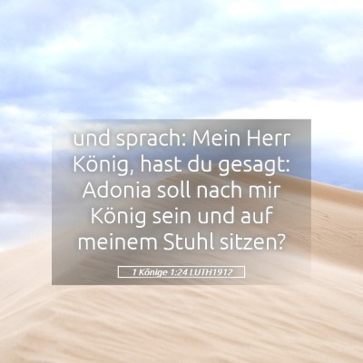Picture 05 - 1 Könige 1:24 LUTH1912 - und sprach: Mein Herr König, hast du gesagt: - Bible Verse Picture