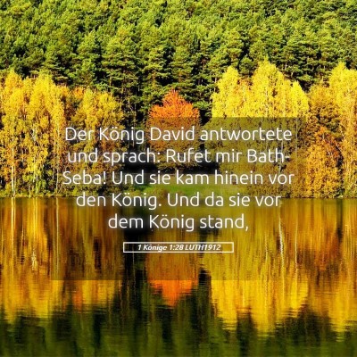 Picture 05 - 1 Könige 1:28 LUTH1912 - Der König David antwortete und sprach: Rufet mir - Bible Verse Picture