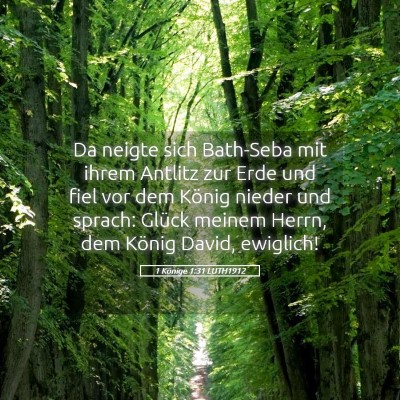 Picture 05 - 1 Könige 1:31 LUTH1912 - Da neigte sich Bath-Seba mit ihrem Antlitz zur - Bible Verse Picture
