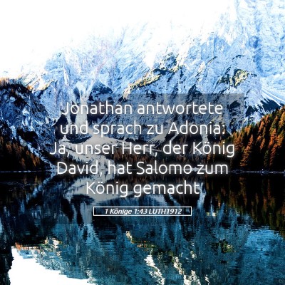 Picture 05 - 1 Könige 1:43 LUTH1912 - Jonathan antwortete und sprach zu Adonia: Ja, - Bible Verse Picture