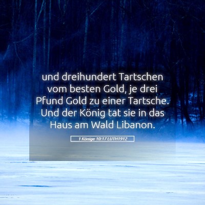 Picture 05 - 1 Könige 10:17 LUTH1912 - und dreihundert Tartschen vom besten Gold, je - Bible Verse Picture