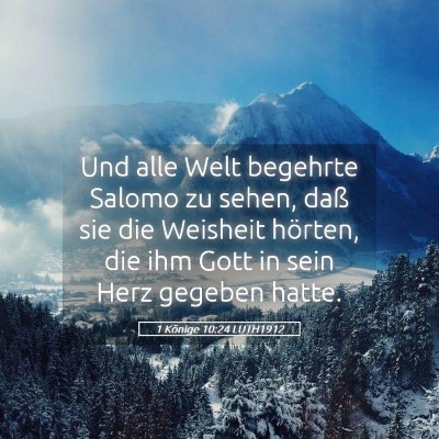 Picture 05 - 1 Könige 10:24 LUTH1912 - Und alle Welt begehrte Salomo zu sehen, daß sie - Bible Verse Picture