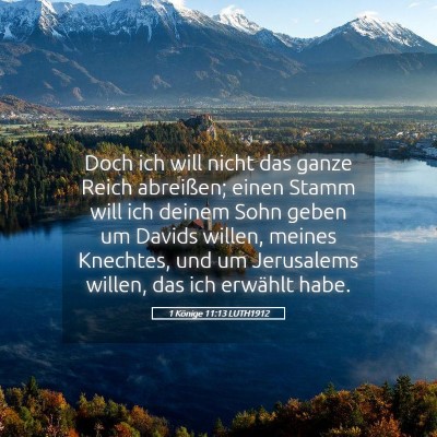 Picture 05 - 1 Könige 11:13 LUTH1912 - Doch ich will nicht das ganze Reich abreißen; - Bible Verse Picture