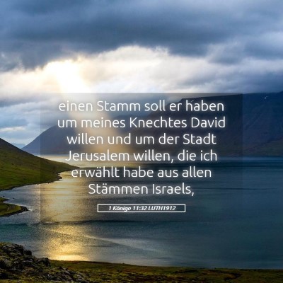 Picture 05 - 1 Könige 11:32 LUTH1912 - einen Stamm soll er haben um meines Knechtes - Bible Verse Picture