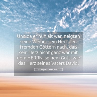 Picture 05 - 1 Könige 11:4 LUTH1912 - Und da er nun alt war, neigten seine Weiber sein - Bible Verse Picture