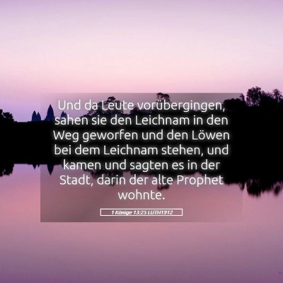 Picture 05 - 1 Könige 13:25 LUTH1912 - Und da Leute vorübergingen, sahen sie den - Bible Verse Picture