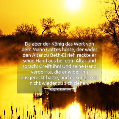 Picture 05 - 1 Könige 13:4 LUTH1912 - Da aber der König das Wort von dem Mann Gottes - Bible Verse Picture
