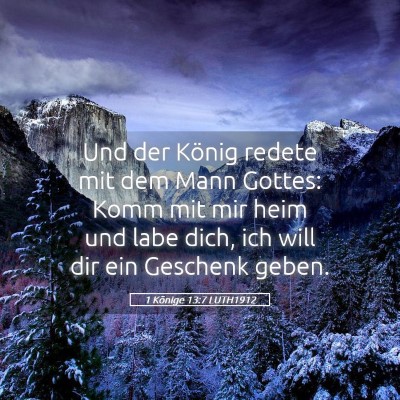 Picture 05 - 1 Könige 13:7 LUTH1912 - Und der König redete mit dem Mann Gottes: Komm - Bible Verse Picture