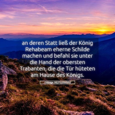 Picture 05 - 1 Könige 14:27 LUTH1912 - an deren Statt ließ der König Rehabeam eherne - Bible Verse Picture
