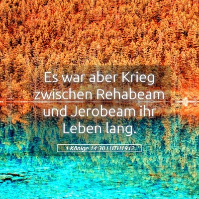 Picture 05 - 1 Könige 14:30 LUTH1912 - Es war aber Krieg zwischen Rehabeam und Jerobeam - Bible Verse Picture