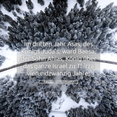 Picture 05 - 1 Könige 15:33 LUTH1912 - Im dritten Jahr Asas, des Königs Juda's, ward - Bible Verse Picture