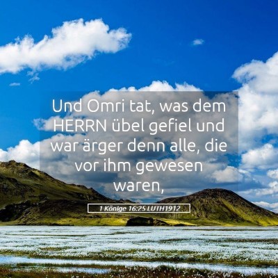 Picture 05 - 1 Könige 16:25 LUTH1912 - Und Omri tat, was dem HERRN übel gefiel und war - Bible Verse Picture