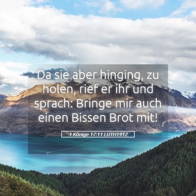Picture 05 - 1 Könige 17:11 LUTH1912 - Da sie aber hinging, zu holen, rief er ihr und - Bible Verse Picture