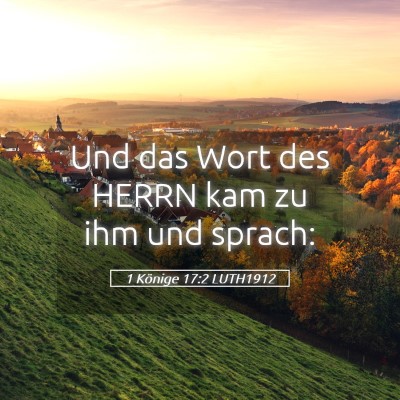 Picture 05 - 1 Könige 17:2 LUTH1912 - Und das Wort des HERRN kam zu ihm und - Bible Verse Picture