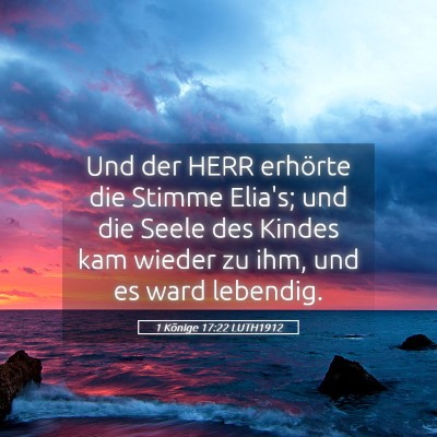 Picture 05 - 1 Könige 17:22 LUTH1912 - Und der HERR erhörte die Stimme Elia's; und die - Bible Verse Picture