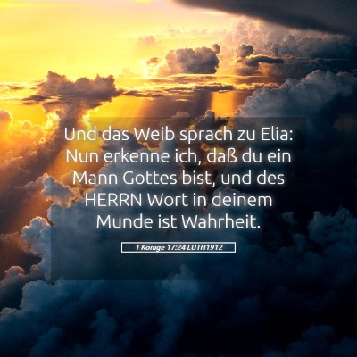Picture 05 - 1 Könige 17:24 LUTH1912 - Und das Weib sprach zu Elia: Nun erkenne ich, - Bible Verse Picture