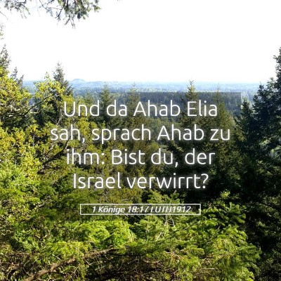 Picture 05 - 1 Könige 18:17 LUTH1912 - Und da Ahab Elia sah, sprach Ahab zu ihm: Bist - Bible Verse Picture
