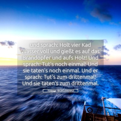 Picture 05 - 1 Könige 18:34 LUTH1912 - und sprach: Holt vier Kad Wasser voll und gießt - Bible Verse Picture