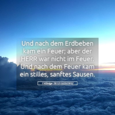 Picture 05 - 1 Könige 19:12 LUTH1912 - Und nach dem Erdbeben kam ein Feuer; aber der - Bible Verse Picture