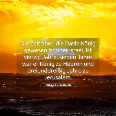 Picture 05 - 1 Könige 2:11 LUTH1912 - Die Zeit aber, die David König gewesen ist über - Bible Verse Picture