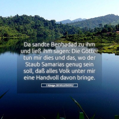 Picture 05 - 1 Könige 20:10 LUTH1912 - Da sandte Benhadad zu ihm und ließ ihm sagen: - Bible Verse Picture