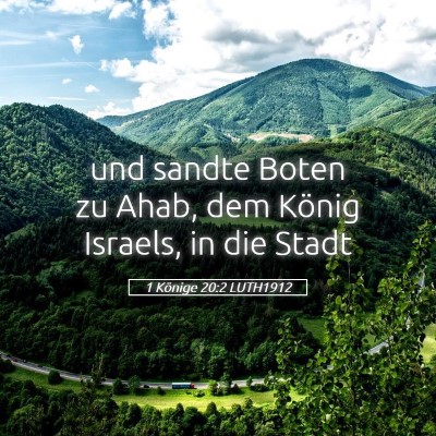 Picture 05 - 1 Könige 20:2 LUTH1912 - und sandte Boten zu Ahab, dem König Israels, in - Bible Verse Picture