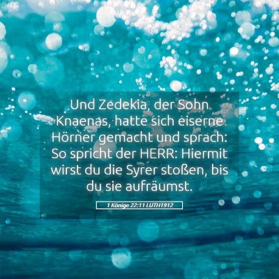 Picture 05 - 1 Könige 22:11 LUTH1912 - Und Zedekia, der Sohn Knaenas, hatte sich eiserne - Bible Verse Picture