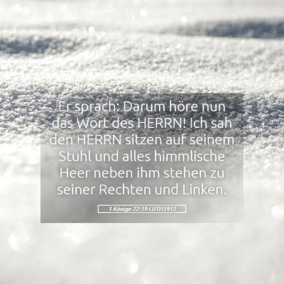 Picture 05 - 1 Könige 22:19 LUTH1912 - Er sprach: Darum höre nun das Wort des HERRN! - Bible Verse Picture