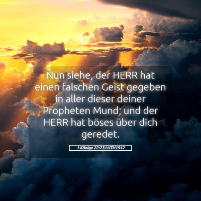 Picture 05 - 1 Könige 22:23 LUTH1912 - Nun siehe, der HERR hat einen falschen Geist - Bible Verse Picture