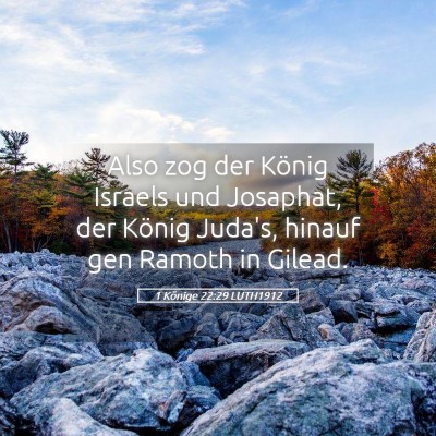 Picture 05 - 1 Könige 22:29 LUTH1912 - Also zog der König Israels und Josaphat, der - Bible Verse Picture