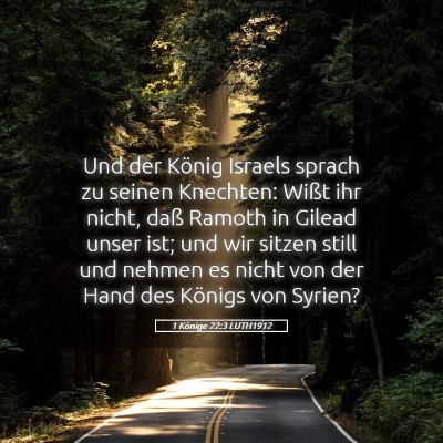 Picture 05 - 1 Könige 22:3 LUTH1912 - Und der König Israels sprach zu seinen Knechten: - Bible Verse Picture