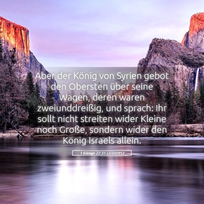 Picture 05 - 1 Könige 22:31 LUTH1912 - Aber der König von Syrien gebot den Obersten - Bible Verse Picture