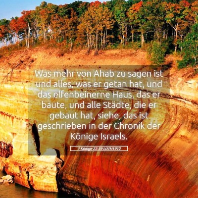 Picture 05 - 1 Könige 22:39 LUTH1912 - Was mehr von Ahab zu sagen ist und alles, was er - Bible Verse Picture