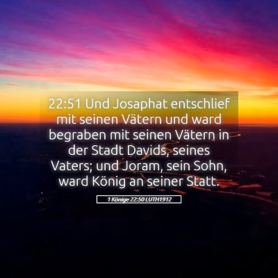 Picture 05 - 1 Könige 22:50 LUTH1912 - 22:51 Und Josaphat entschlief mit seinen Vätern - Bible Verse Picture
