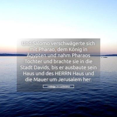 Picture 05 - 1 Könige 3:1 LUTH1912 - Und Salomo verschwägerte sich mit Pharao, dem - Bible Verse Picture