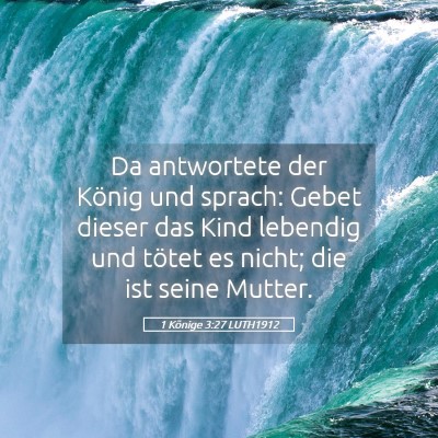 Picture 05 - 1 Könige 3:27 LUTH1912 - Da antwortete der König und sprach: Gebet dieser - Bible Verse Picture
