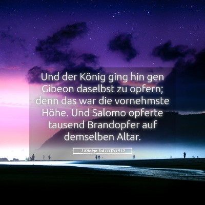 Picture 05 - 1 Könige 3:4 LUTH1912 - Und der König ging hin gen Gibeon daselbst zu - Bible Verse Picture