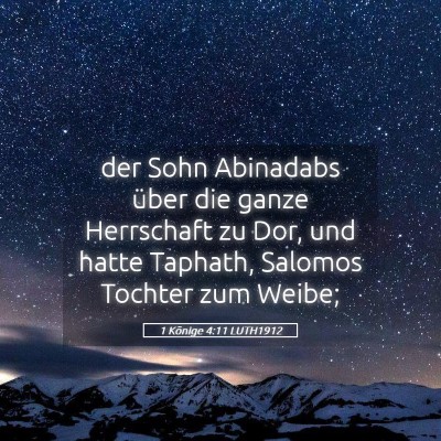Picture 05 - 1 Könige 4:11 LUTH1912 - der Sohn Abinadabs über die ganze Herrschaft zu - Bible Verse Picture