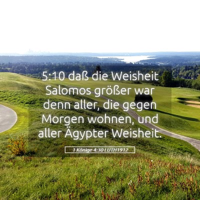 Picture 05 - 1 Könige 4:30 LUTH1912 - 5:10 daß die Weisheit Salomos größer war denn - Bible Verse Picture