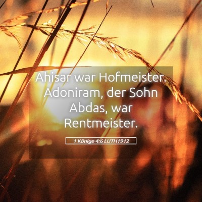 Picture 05 - 1 Könige 4:6 LUTH1912 - Ahisar war Hofmeister. Adoniram, der Sohn Abdas, - Bible Verse Picture