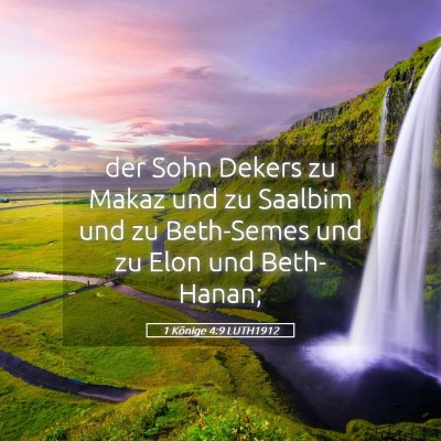 Picture 05 - 1 Könige 4:9 LUTH1912 - der Sohn Dekers zu Makaz und zu Saalbim und zu - Bible Verse Picture