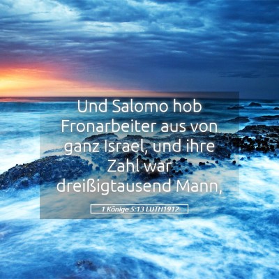 Picture 05 - 1 Könige 5:13 LUTH1912 - Und Salomo hob Fronarbeiter aus von ganz Israel, - Bible Verse Picture