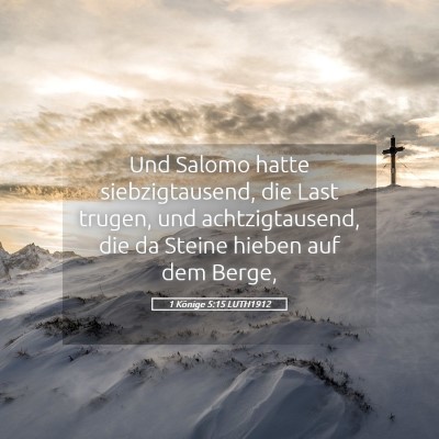 Picture 05 - 1 Könige 5:15 LUTH1912 - Und Salomo hatte siebzigtausend, die Last trugen, - Bible Verse Picture