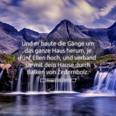 Picture 05 - 1 Könige 6:10 LUTH1912 - Und er baute die Gänge um das ganze Haus herum, - Bible Verse Picture