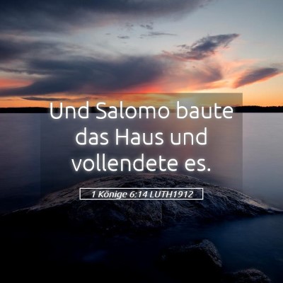 Picture 05 - 1 Könige 6:14 LUTH1912 - Und Salomo baute das Haus und vollendete - Bible Verse Picture