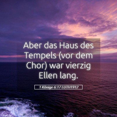 Picture 05 - 1 Könige 6:17 LUTH1912 - Aber das Haus des Tempels (vor dem Chor) war - Bible Verse Picture