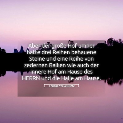 Picture 05 - 1 Könige 7:12 LUTH1912 - Aber der große Hof umher hatte drei Reihen - Bible Verse Picture