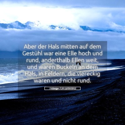 Picture 05 - 1 Könige 7:31 LUTH1912 - Aber der Hals mitten auf dem Gestühl war eine - Bible Verse Picture