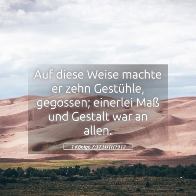 Picture 05 - 1 Könige 7:37 LUTH1912 - Auf diese Weise machte er zehn Gestühle, - Bible Verse Picture