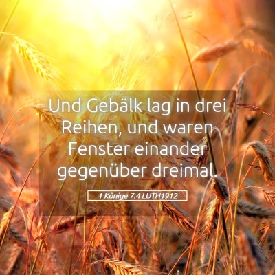 Picture 05 - 1 Könige 7:4 LUTH1912 - Und Gebälk lag in drei Reihen, und waren Fenster - Bible Verse Picture
